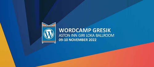 WordCamp Gresik 2022: Camp insightfull buat kamu pengguna WordPress